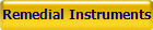 Remedial Instruments